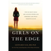 Girls on the Edge: Why So Many Girls Are Anxious, Wired, and Obsessed-And What Parents Can Do