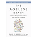 The Ageless Brain: How to Sharpen and Protect Your Mind for a Lifetime