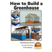 How to Build a Greenhouse