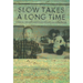 Slow Takes a Long Time