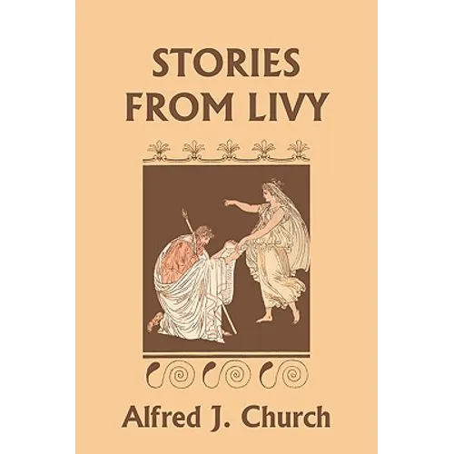 Stories from Livy (Yesterday's Classics)