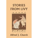 Stories from Livy (Yesterday's Classics)