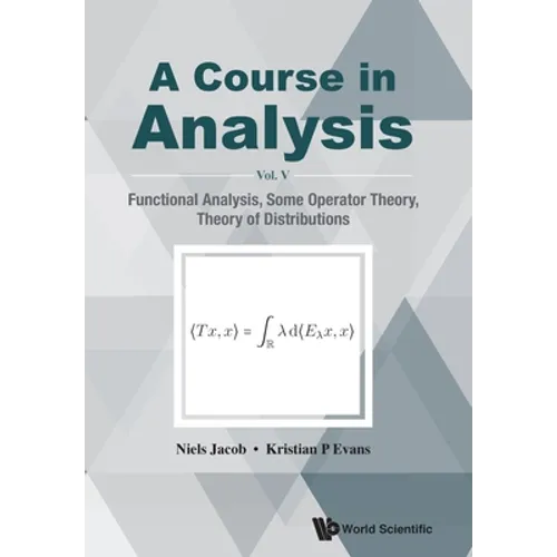 Course in Analysis, a (V5): A - Vol V: Functional Analysis