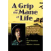 A Grip on the Mane of Life: An Authorized Biography of Earl V. Shaffer