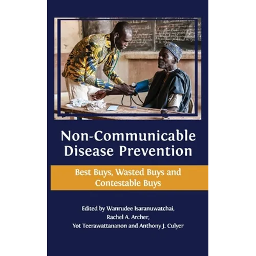 Non-communicable Disease Prevention: Best Buys, Wasted Buys and Contestable Buys