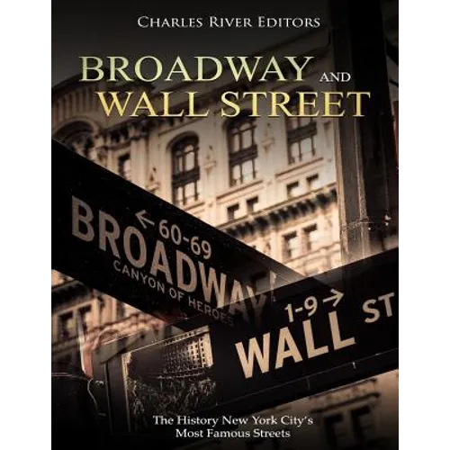 Broadway and Wall Street: The History New York City's Most Famous Streets