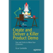Create and Deliver a Killer Product Demo: Tips and Tricks to Wow Your Customers