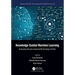 Knowledge Guided Machine Learning: Accelerating Discovery using Scientific Knowledge and Data