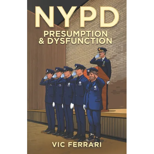 NYPD: Presumption & Dysfunction