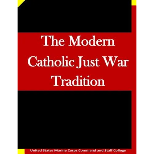 The Modern Catholic Just War Tradition
