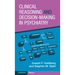 Clinical Reasoning and Decision-Making in Psychiatry