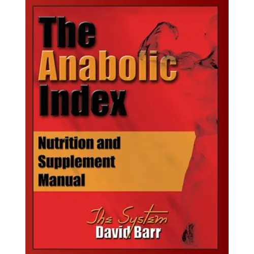 The Anabolic Index: Optimized Nutrition and Supplementation Manual