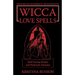 Wicca Love Spells: Love Magick for the Beginner and the Advanced Witch - Spell Casting Recipes and Potions for Romance