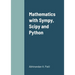 Mathematics with Sympy, Scipy and Python