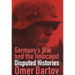 Germany's War and the Holocaust: Disputed Histories