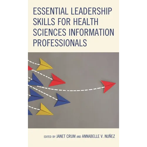 Essential Leadership Skills for Health Sciences Information Professionals