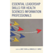 Essential Leadership Skills for Health Sciences Information Professionals
