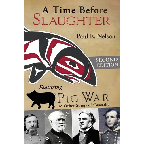 A Time Before Slaughter: Featuring Pig War & Other Songs of Cascadia