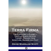Terra Firma: The Earth Not a Planet - The Flat Earth Zetetic Theory - Proved from Scripture, Reason and Fact