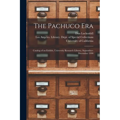 The Pachuco Era: Catalog of an Exhibit, University Research Library, September-December 1990