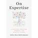On Expertise: Cultivating Character, Goodwill, and Practical Wisdom