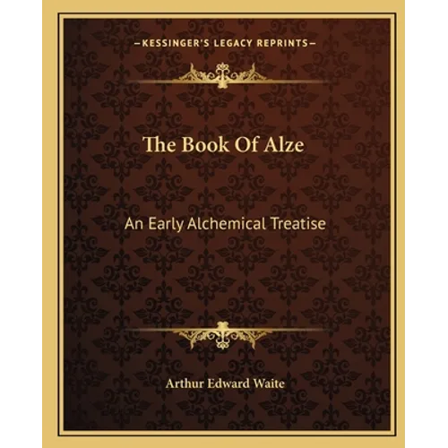 The Book Of Alze: An Early Alchemical Treatise