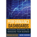 Performance Dashboards: Measuring, Monitoring, and Managing Your Business