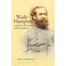 Wade Hampton: Confederate Warrior to Southern Redeemer