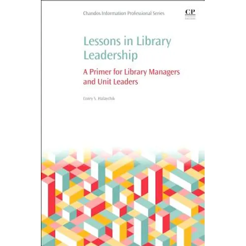 Lessons in Library Leadership: A Primer for Library Managers and Unit Leaders