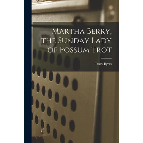 Martha Berry, the Sunday Lady of Possum Trot