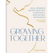 Growing Together: Doula Wisdom & Holistic Practices for Pregnancy, Birth & Early Motherhood