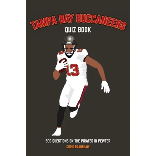 Tampa Bay Buccaneers Quiz Book: 500 Questions on the Pirates in Pewter