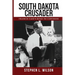 South Dakota Crusader: Francis Case's Road to Congress