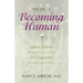 The Art of Becoming Human: Patterns of Growth, the Adventure of Living, Love & Separation, Limitless Possibilities