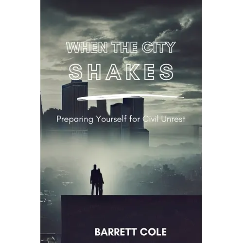 When the City Shakes: Preparing Yourself for Civil Unrest