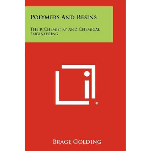 Polymers And Resins: Their Chemistry And Chemical Engineering