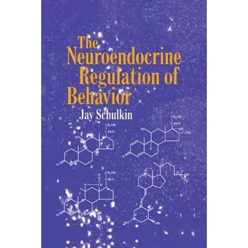 The Neuroendocrine Regulation of Behavior