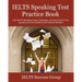 IELTS Speaking Test Practice Book: with IELTS Speaking Topics, Strategies, and 300 Practice Test Questions for the Academic and General Modules