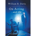 On Acting ... and Life: A New Look at an Old Craft