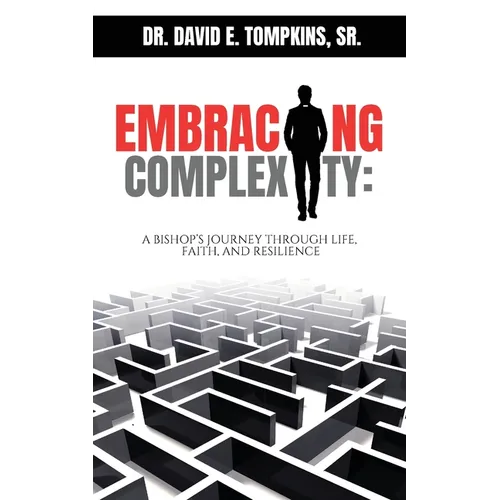 Embracing Complexity: A Bishop's Journey through Life, Faith, and Resilience