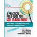 A Practical Field Guide for ISO 13485: 2016: Medical Devices--Quality Management Systems--Requirements for Regulatory Purposes