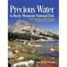 Precious Water in Rocky Mountain National Park. Water, Ditches, Dams and Floods. The 1982 Lawn Lake Flood