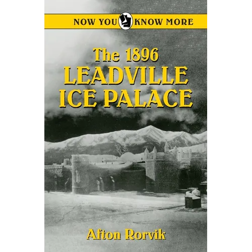 The 1896 Leadville Ice Palace