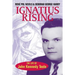 Ignatius Rising: The Life of John Kennedy Toole