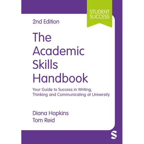 The Academic Skills Handbook: Your Guide to Success in Writing, Thinking and Communicating at University - Hardcover