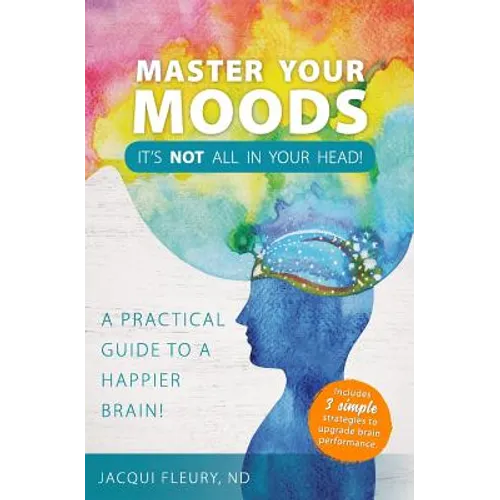 Master Your Moods: A Practical Guide to a Happier Brain