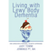 Living with Lewy Body Dementia: One Caregiver's Personal, In-Depth Experience