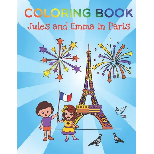 Jules and Emma: coloring book for children from 4 to 10 years old, Paris, 20 pages, travel, learn, relax by coloring the monuments of