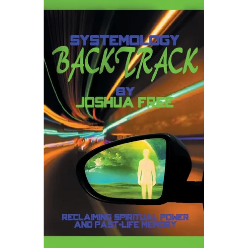 Systemology Backtrack: Reclaiming Spiritual Power and Past-Life Memory