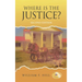 Where is the Justice?: Second Edition